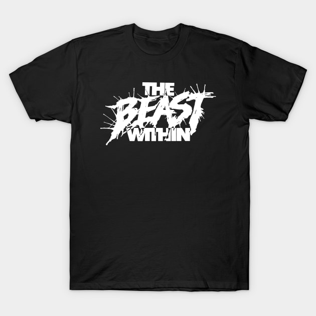 The Beast Within T-Shirt by The Video Basement